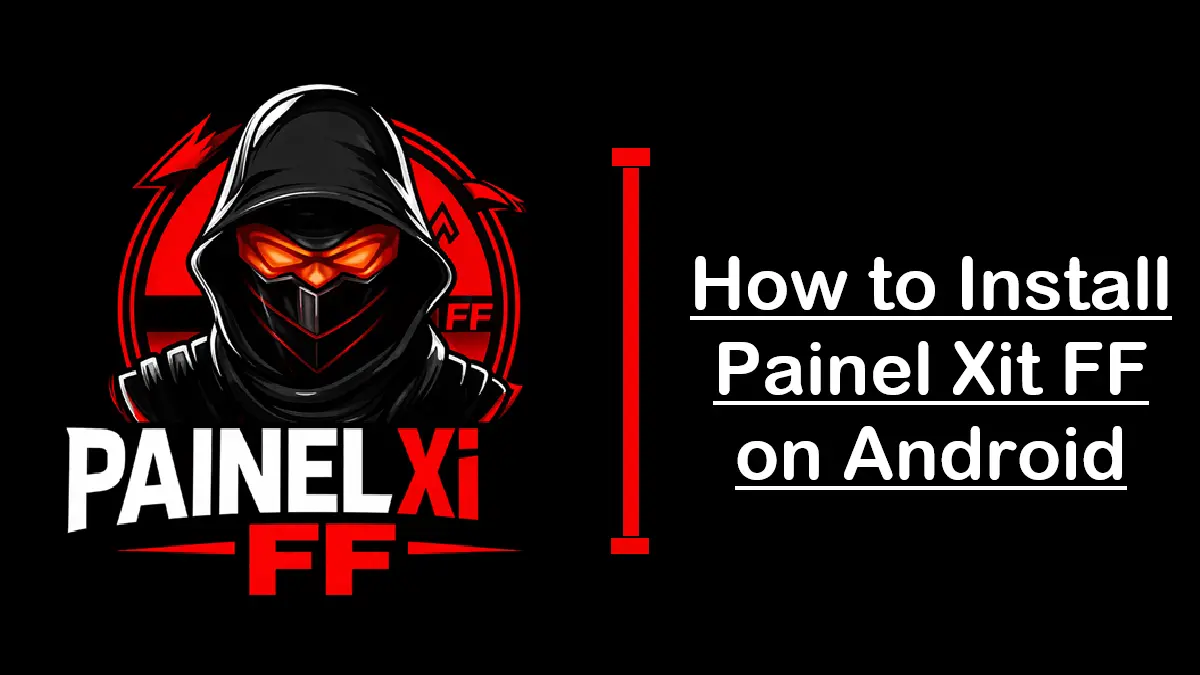 How to Install Painel Xit FF on Android