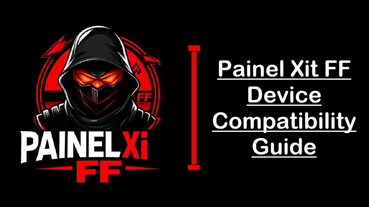 Painel Xit FF Device Compatibility Guide
